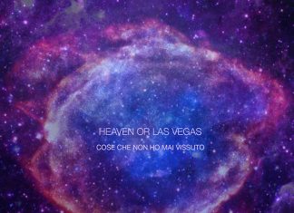 Heaven Or Las Vegas - Cose che non ho mai vissuto